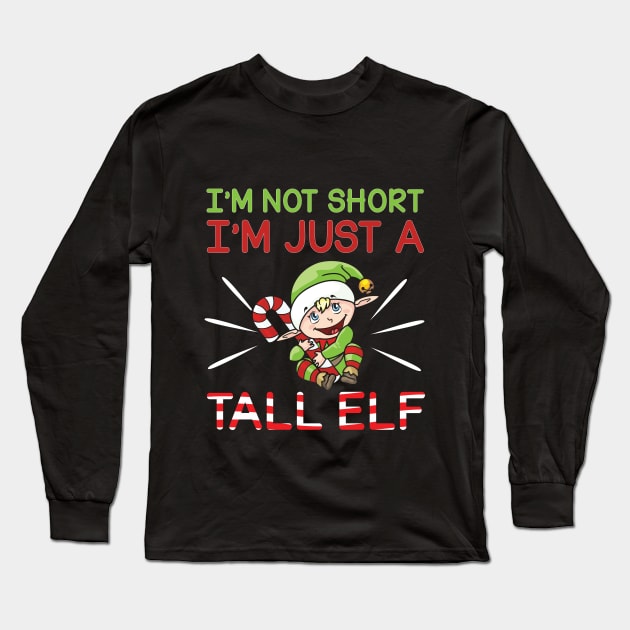 Funny I'm Not Short, I'm Just A Tall Elf Christmas Long Sleeve T-Shirt by theperfectpresents